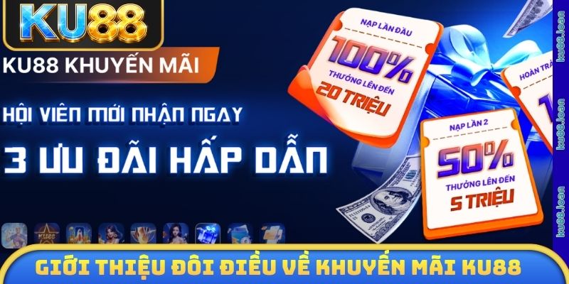 Giới thiệu đôi điều về khuyến mãi KU88