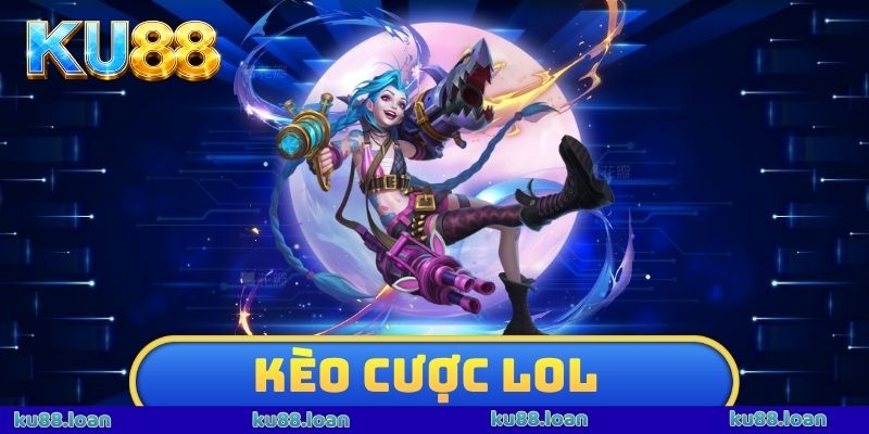 Kèo Cược LOL
