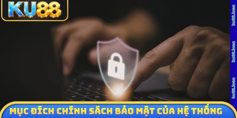 Mục đích KU88 xây dựng chính sách bảo mật