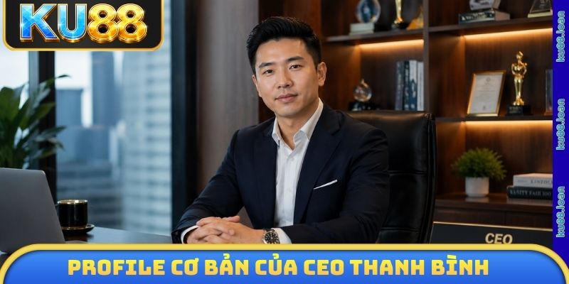 Profile cơ bản của CEO Thanh Bình
