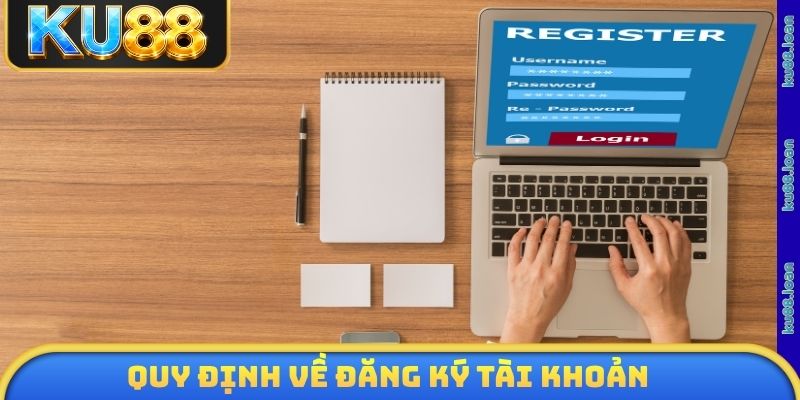 Quy định về đăng ký tài khoản cực quan trọng