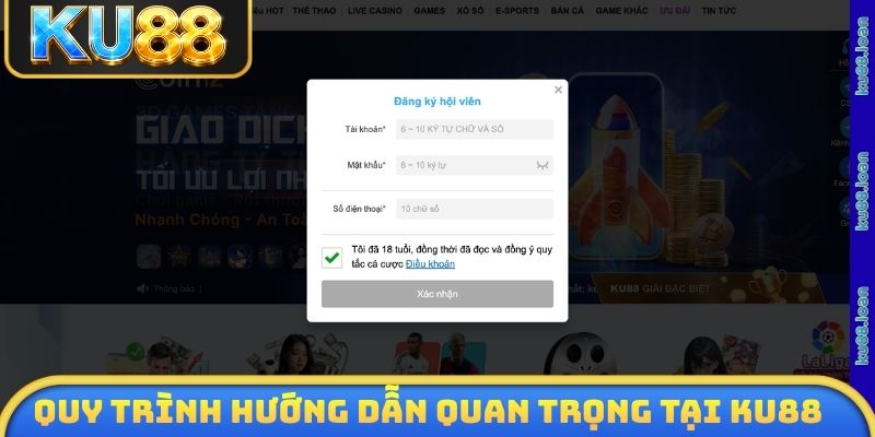 Quy trình hướng dẫn quan trọng tại KU88