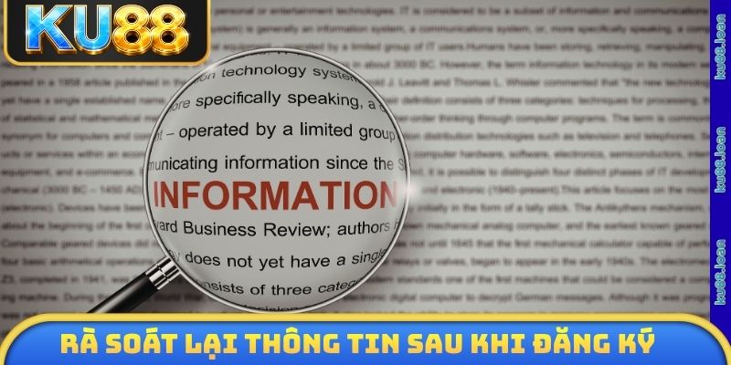 Đừng quên rà soát lại toàn bộ thông tin sau khi đăng ký KU88